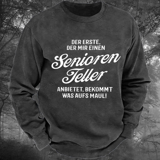 Der Erste Der Mir Einen Seniorenteller Anbietet Bekommt Was Aufs Maul Gewaschenes Sweatshirt