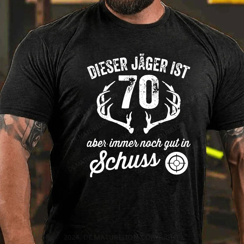 Dieser Jäger Ist 70 Aber Immer Noch Gut In Schuss T-Shirt