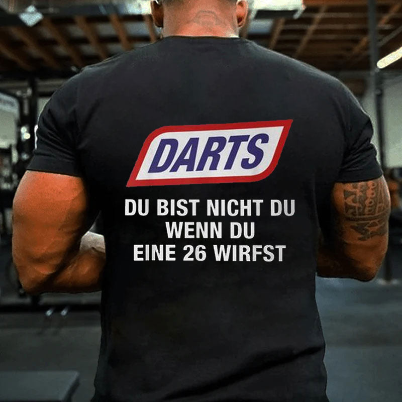 Darts Du Bist Nicht Du Wenn Du Eine 26 Wirfst T-Shirt