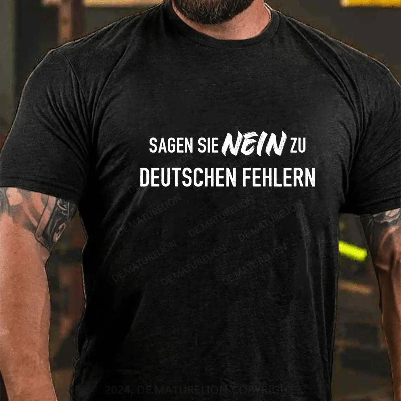 Sagen Sie Nein zu deutschen Fehlern T-Shirt