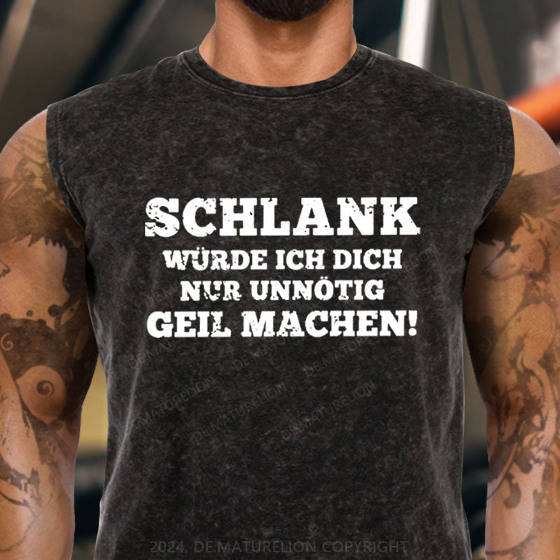 Schlank Würde Ich Dich Nur Unnötig Geil Machen Tank Top