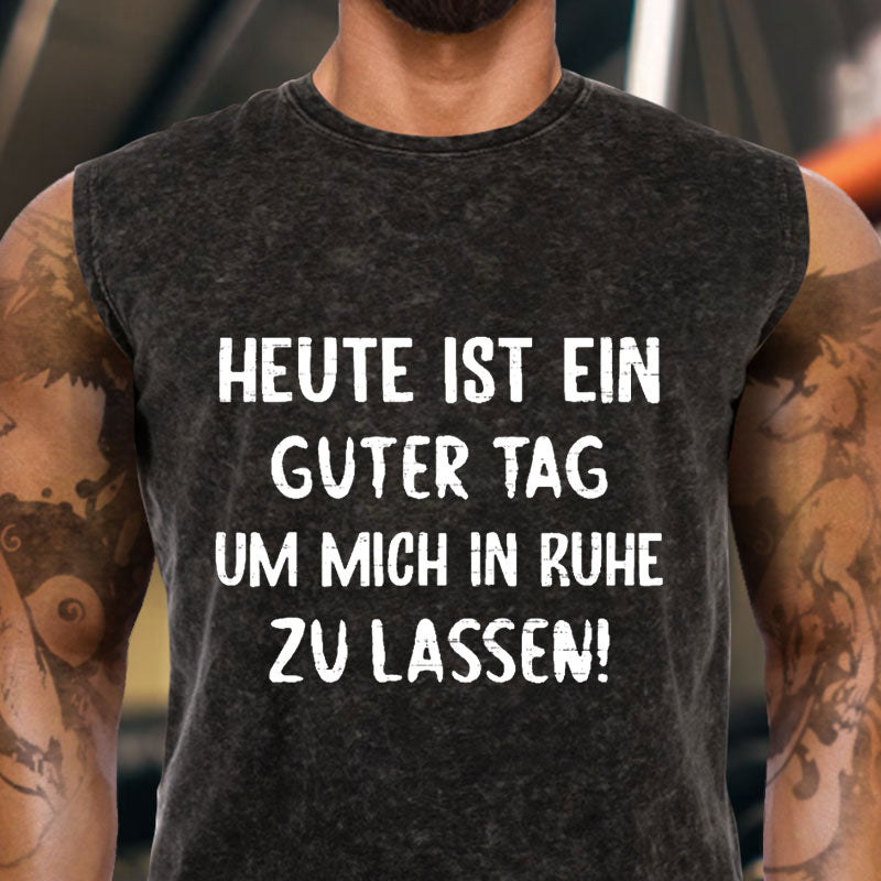 Heute Ist Ein Guter Tag Um Mich In Ruhe Zu Lassen Tank Top