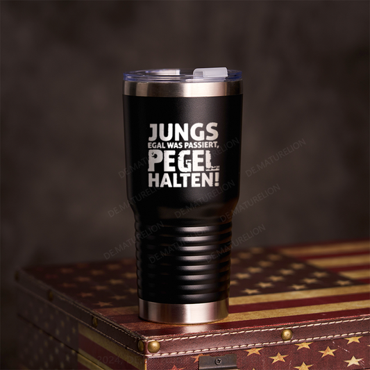 20oz Tumbler Jungs Egal Was Passiert Pegel Halten! Thermosflasche Tumbler