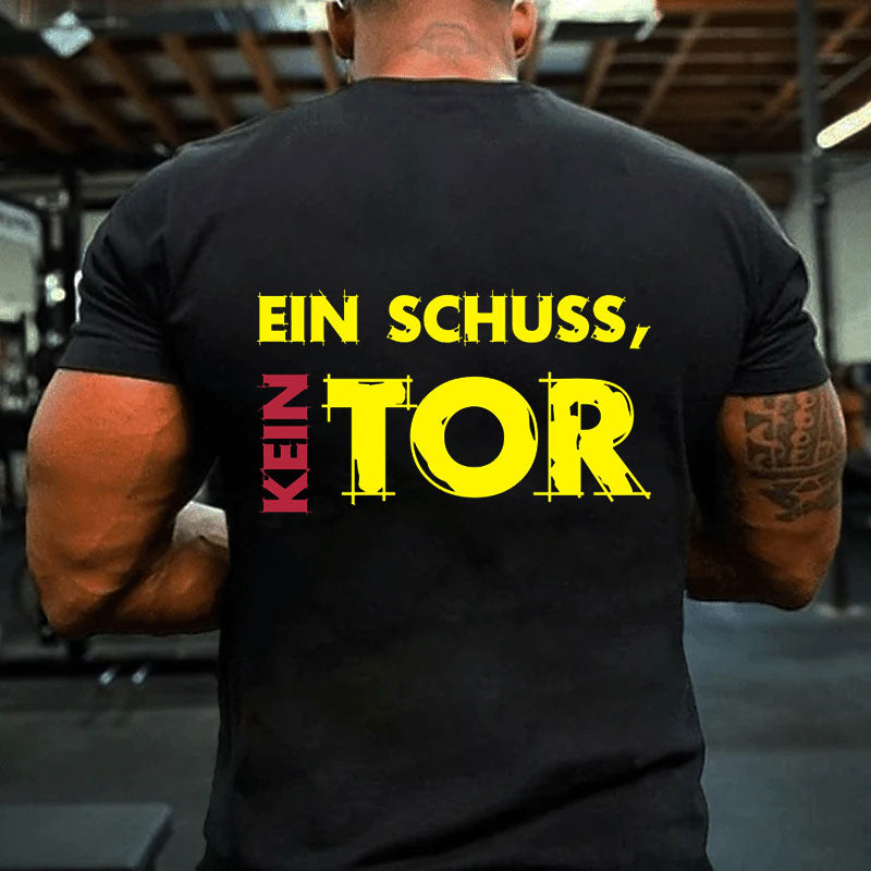 Ein Schuss Kein Tor T-Shirt