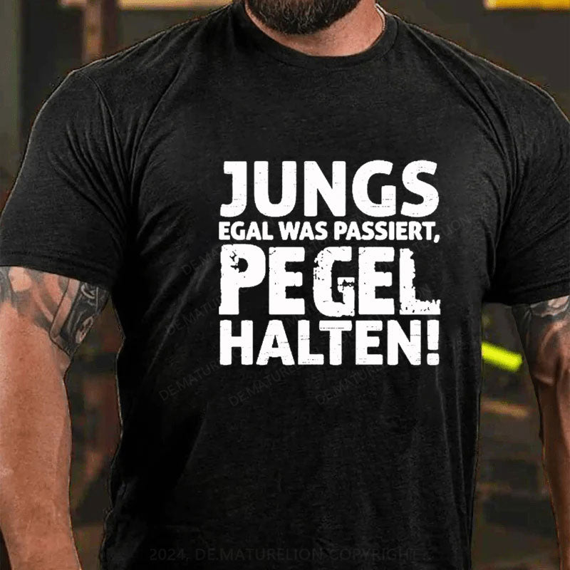 Jungs Egal Was Passiert Pegel Halten T-Shirt