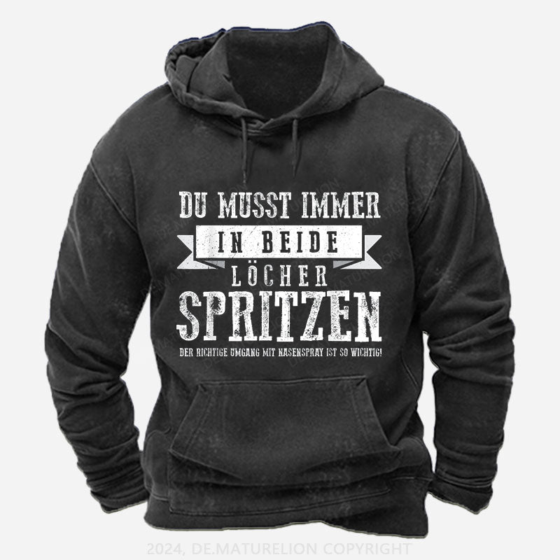 Du musst immer in beide Löcher spritzen Hoodie