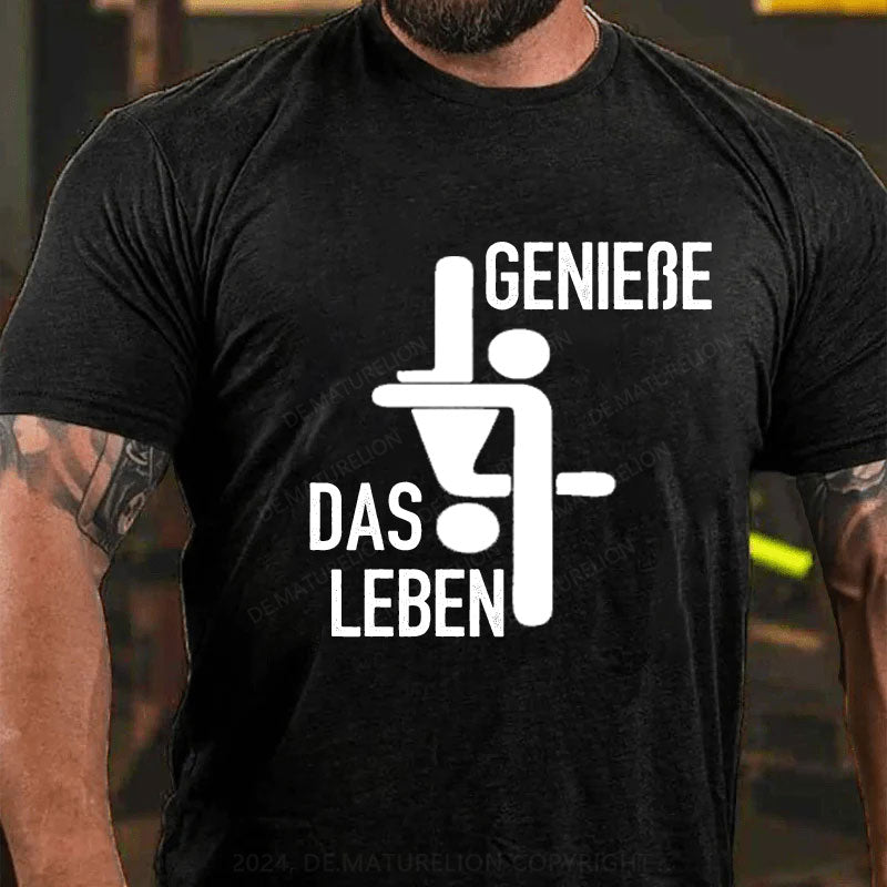 Genieße Das Leben T-Shirt