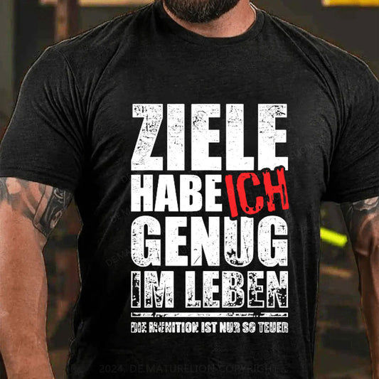 Ziele Habe Ich Genug, Nur Zu Wenig Munition T-Shirt