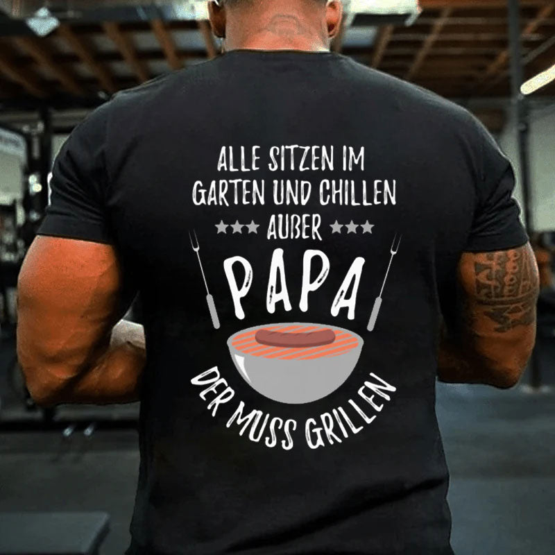 Papa muss grillen draußen T-Shirt