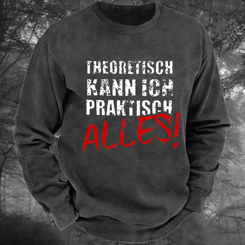 Theoretisch Kann Ich Praktisch Alles Gewaschenes Sweatshirt