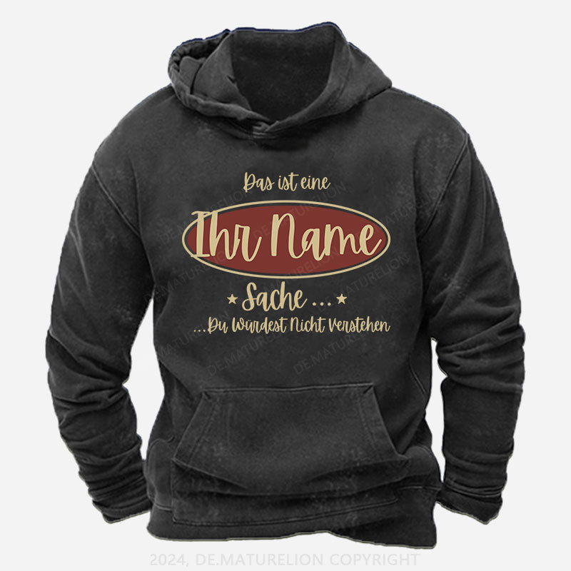 Personalisiert Das ist eine ... Sache Du Würdest Nicht Verstehen Hoodie