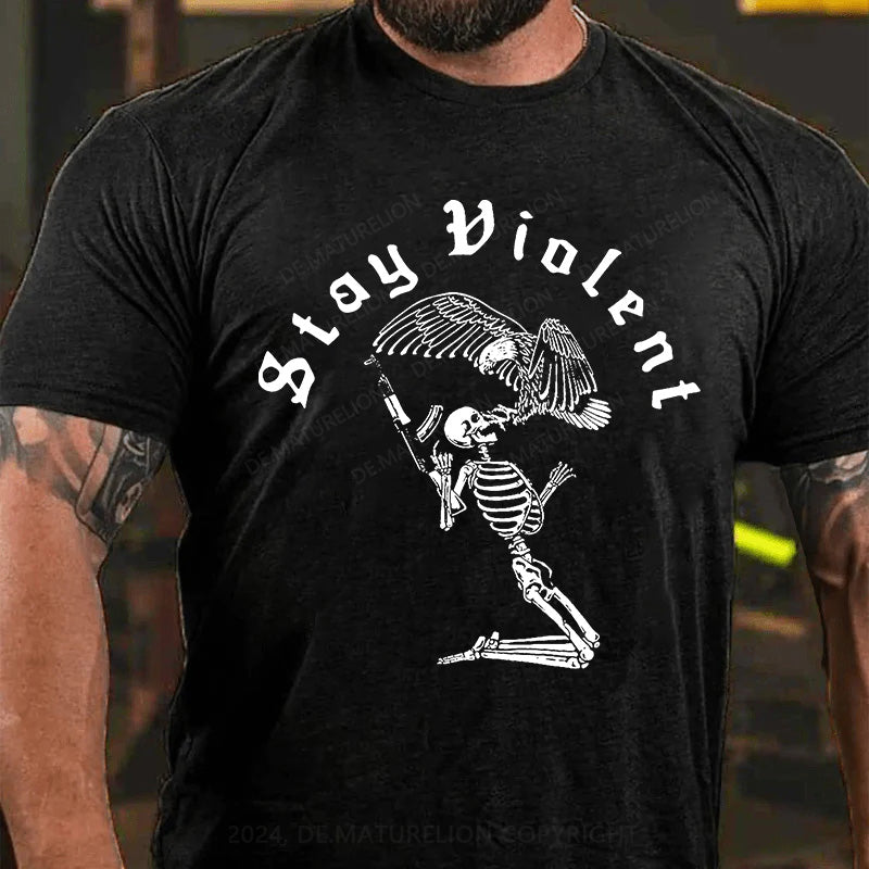 Bleib gewalttätig T-Shirt