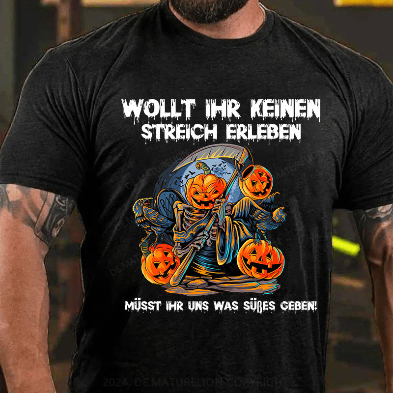 Wollt ihr keinen Streich erleben, müsst ihr uns was Süßes geben T-Shirt