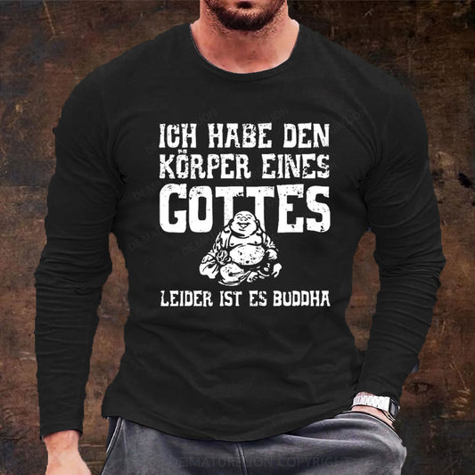 Ich Habe Den Körper Eines Gottes Leider Ist Es Buddha Langarm Shirt