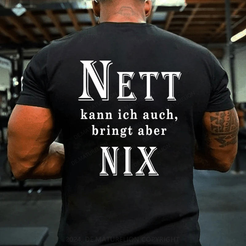 Nett Kann Ich Auch Bringt Aber Nix T-Shirt