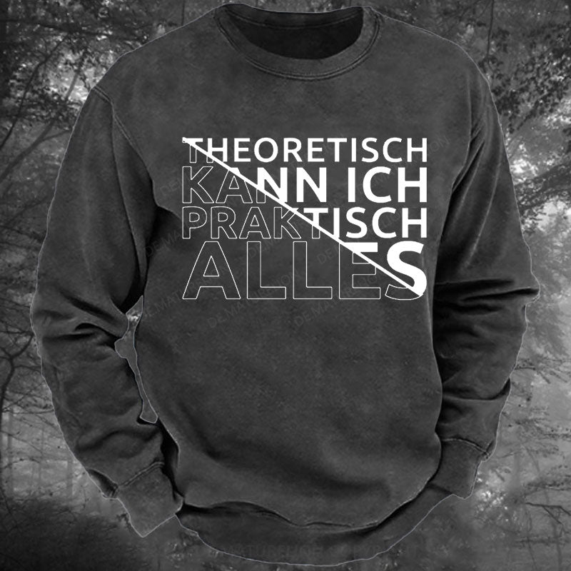 Theoretisch Kann Ich Praktisch Alles Gewaschenes Sweatshirt