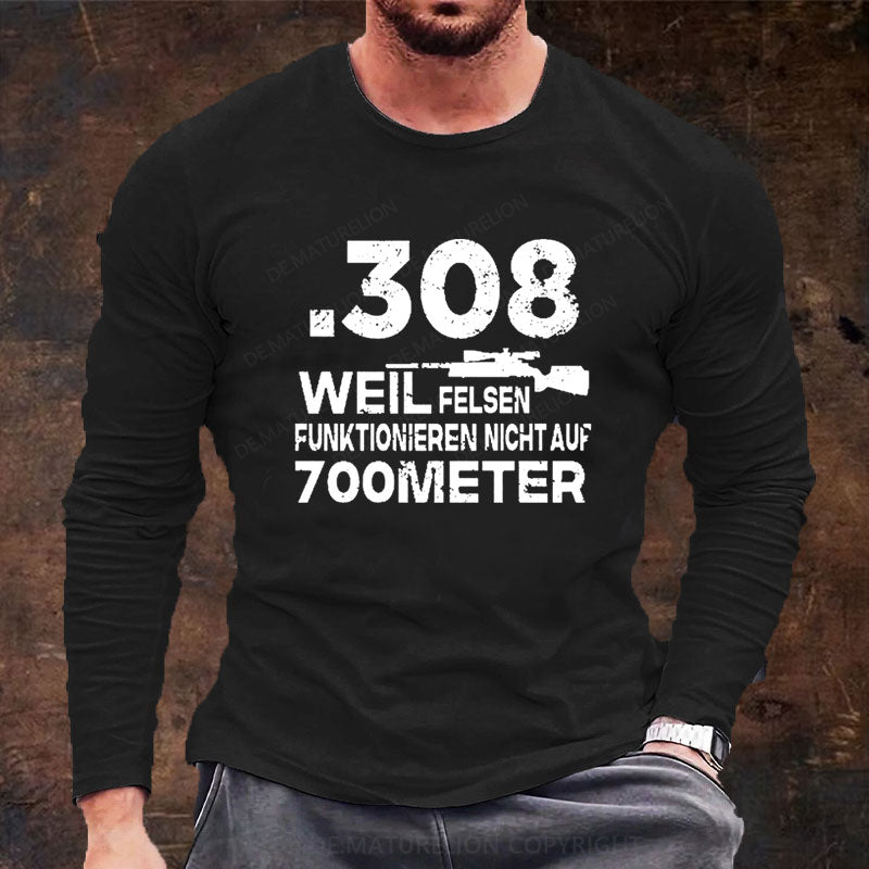 .308 Weil Felsen Funktionieren Nicht Auf 700 Meter Langarm Shirt