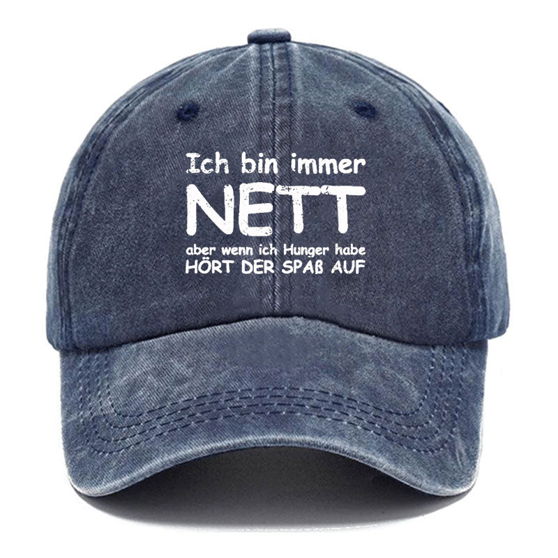 Ich Bin Immer Nett Aber Wenn Ich Hunger Habe Hört Der Spaβ Auf Baseball Cap