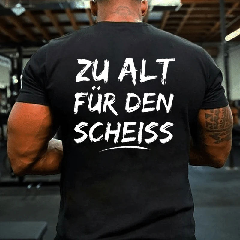 Zu Alt Für Den Scheiss T-Shirt