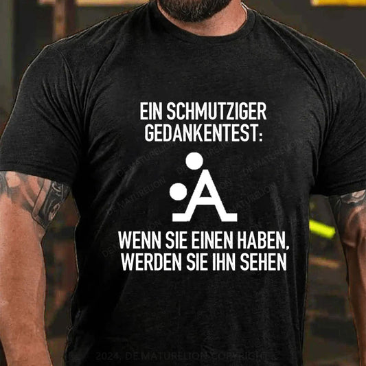 Ein Schmutziger Gedankentest T-Shirt