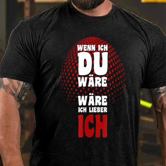 Wenn ich du wäre wäre ich lieber ich T-Shirt