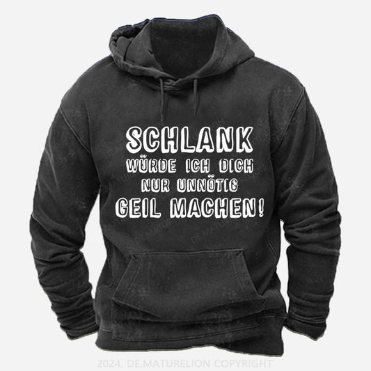 Schlank Würde Ich Dich Nur Unnötig Geil Machen Hoodie