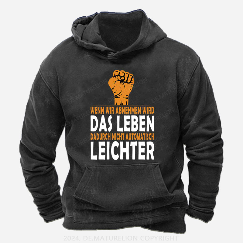 Wenn wir abnehmen wird das Leben dadurch nicht automatisch leichter Hoodie