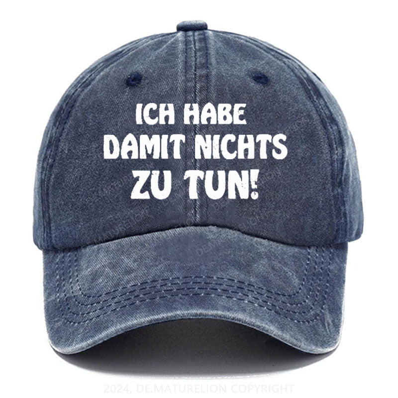 Ich Nabe Damit Nichts Zu Tun! Baseball Cap