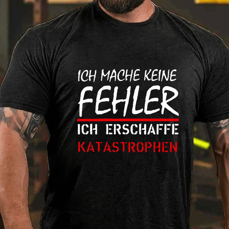 Ich Mache Keine Fehler T-Shirt