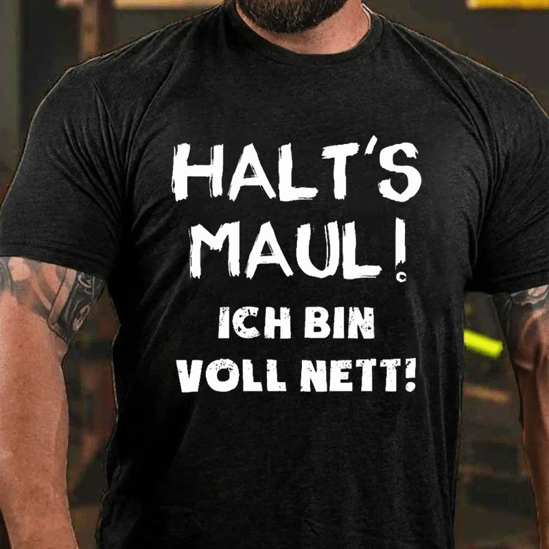 Halt‘s Maul Ich Bin Voll Nett T-Shirt