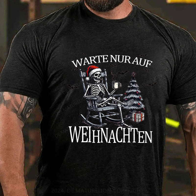 Warte Nur Auf Weihnachten T-Shirt