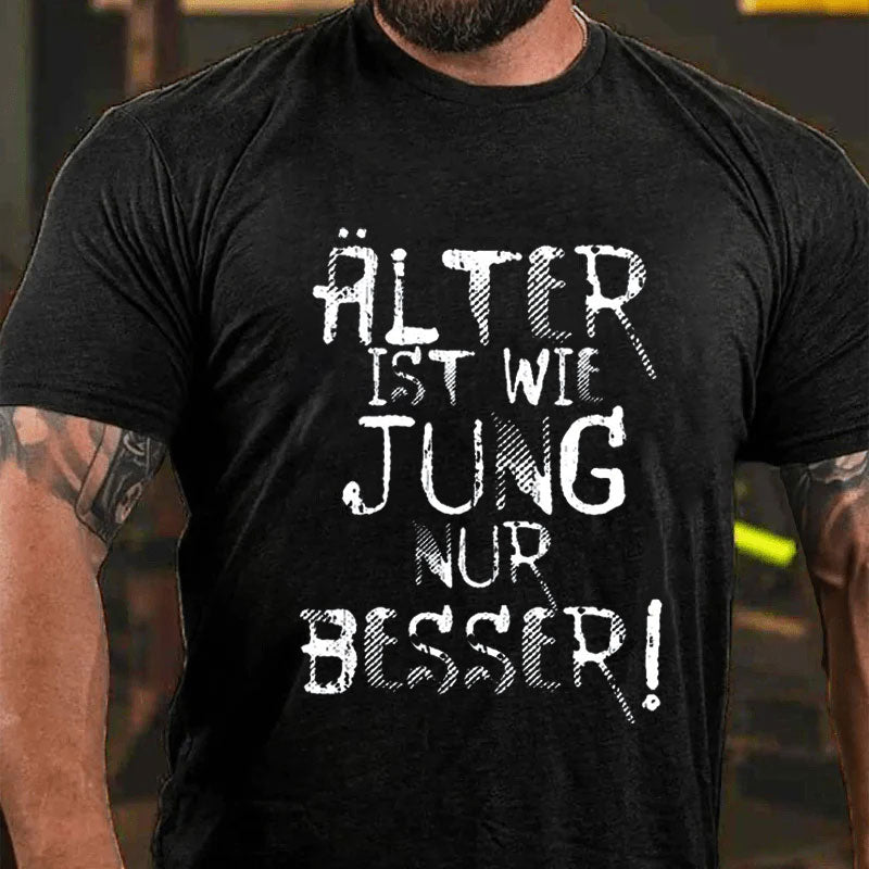 Älter ist wie jung nur besser T-Shirt