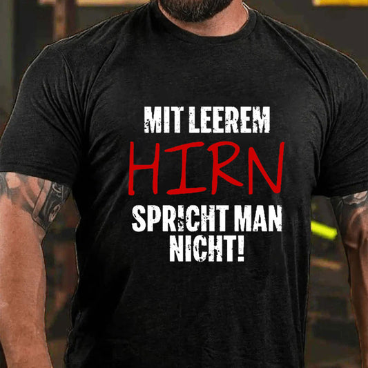 Mit Leerem Hirn Spricht Man Nicht T-Shirt