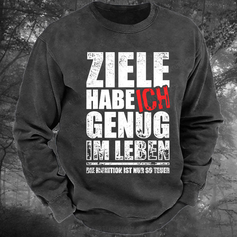 Ziele Habe Ich Genug, Nur Zu Wenig Munition Gewaschenes Sweatshirt