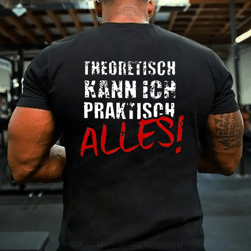 Theoretisch Kann Ich Praktisch Alles T-Shirt