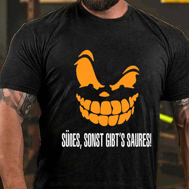 Süßes, sonst gibt‘s Saures! T-Shirt