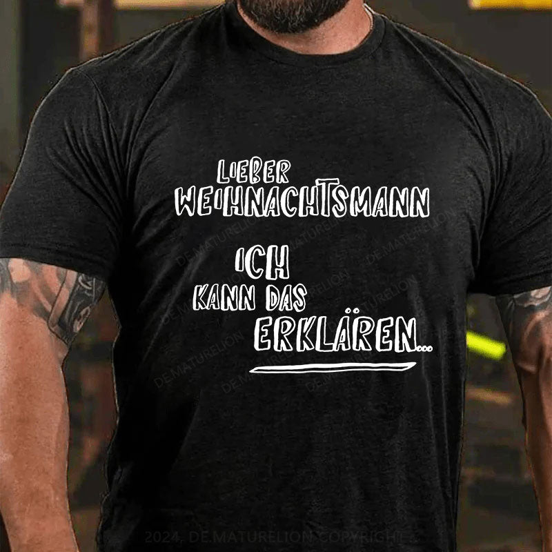 Lieber Weihnachtsmann Ich Kann Das Erklären T-Shirt