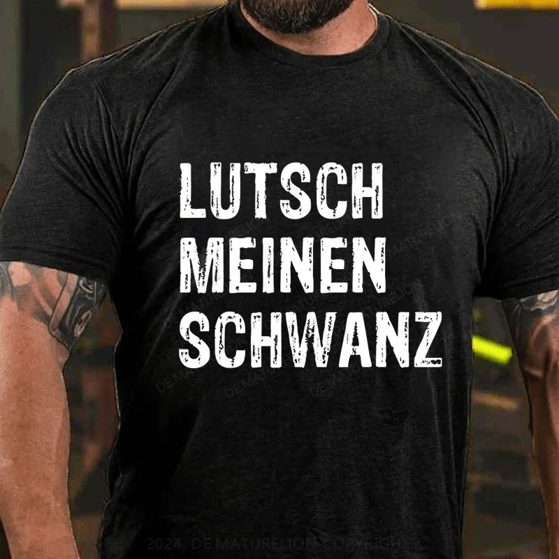 Lutsch Meinen Schwanz T-Shirt