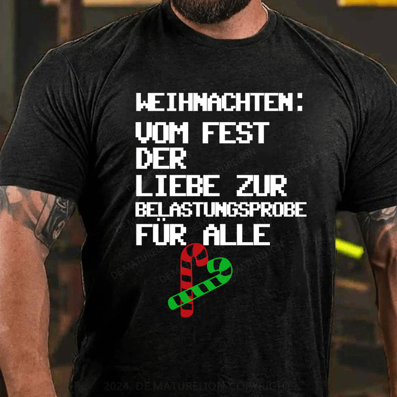 Weihnachten: vom Fest der Liebe zur Belastungsprobe für alle T-Shirt