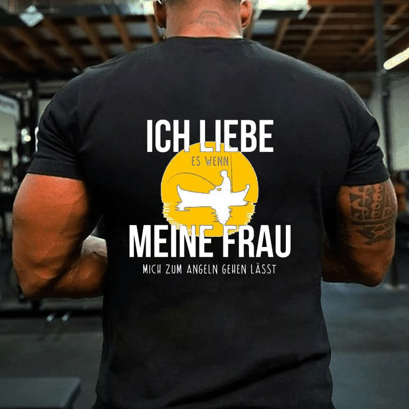 Ich liebe es wenn meine Frau mich zum Angeln gehen lässt T-Shirt