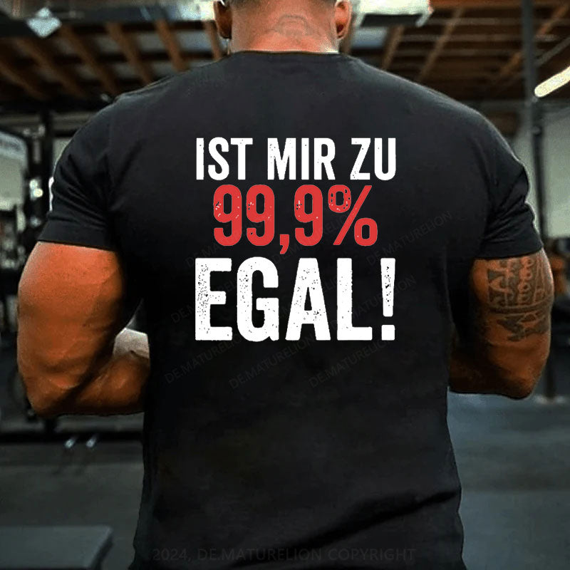 Ist Mir Zu 99,9% Egal T-Shirt