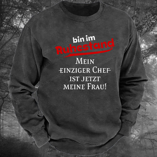 Bin Im Ruhestand Mein Einziger Chef Ist Jetzt Meine Frau Gewaschenes Sweatshirt