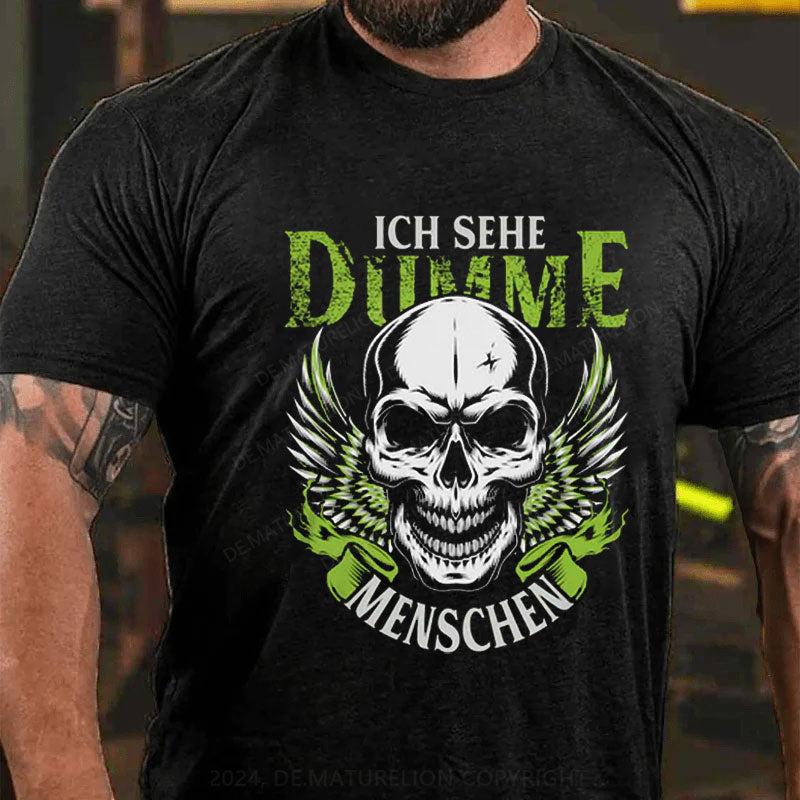 Ich sehe dumme Menschen T-Shirt