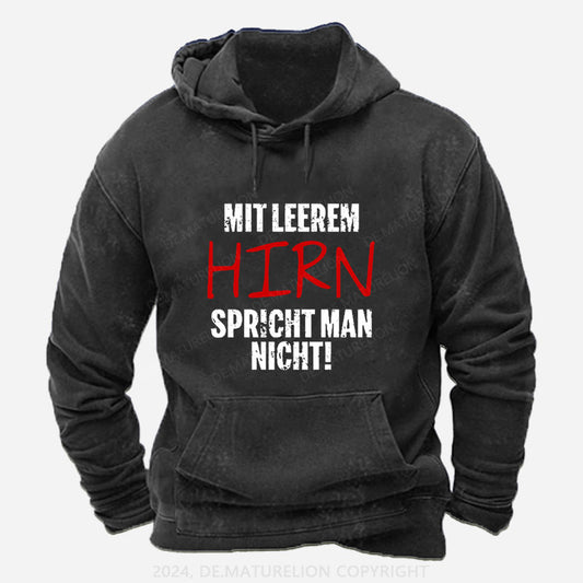 Mit Leerem Hirn Spricht Man Nicht Hoodie