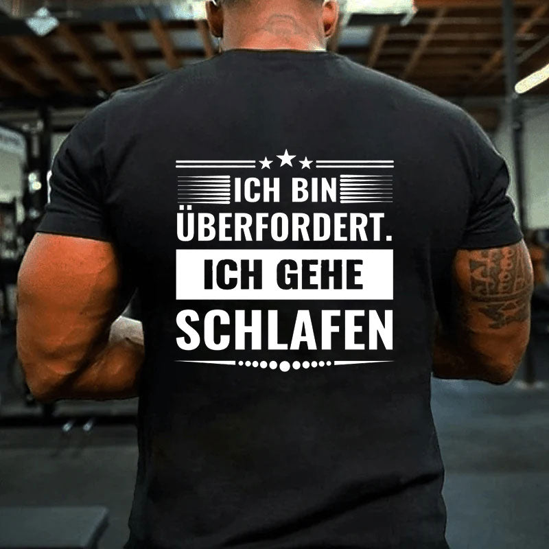 Ich Bin überfordert ich gehe Schlafen Männer T-Shirt