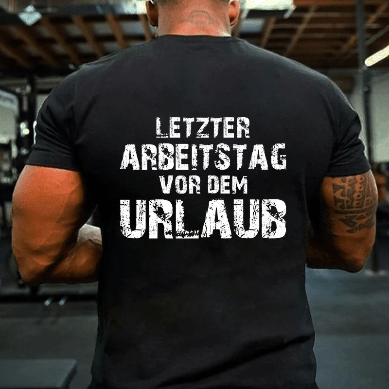 Letzter Arbeitstag vor dem Urlaub T-Shirt