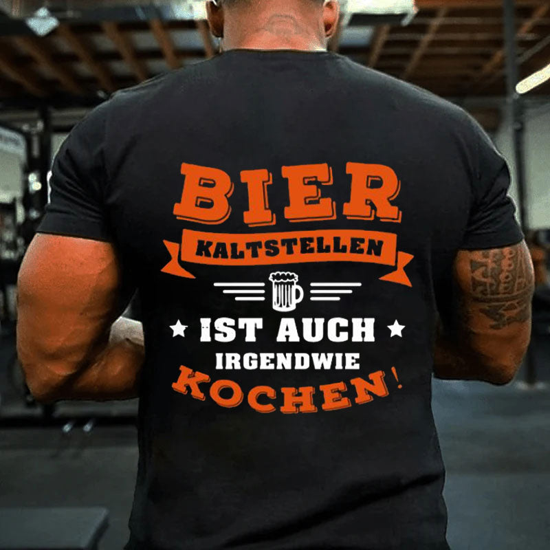 Bier kaltstellen ist auch irgendwie kochen Männer T-Shirt