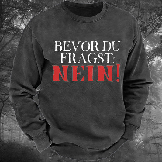 Bevor du fragst Nein Gewaschenes Sweatshirt