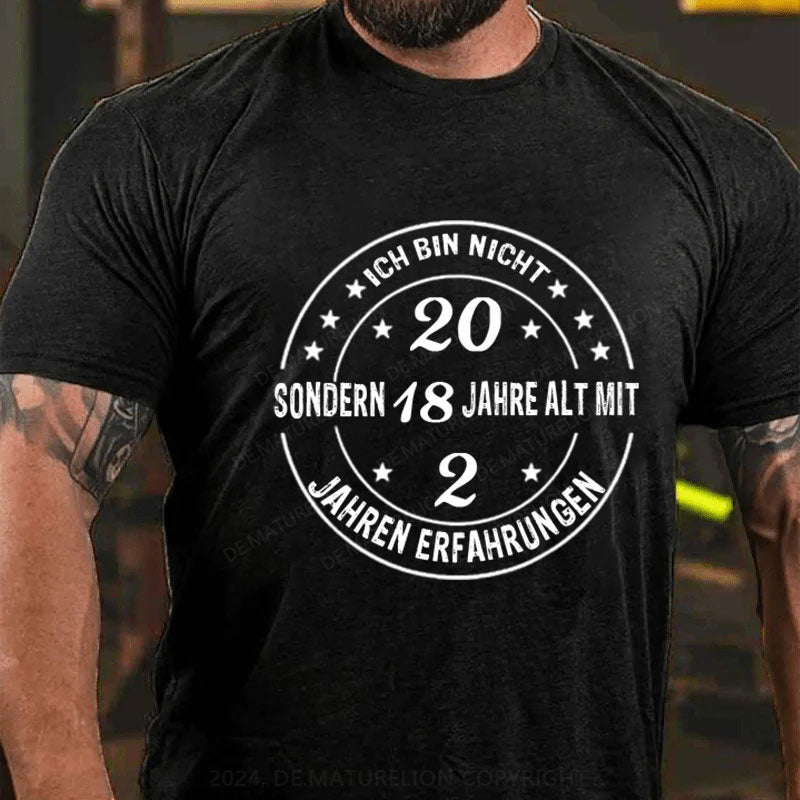 Personalisiert Ich bin nicht ... sondern 18 mit ... Jahren Erfahrungen T-Shirt