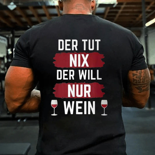 Der Will Nur Wein T-Shirt